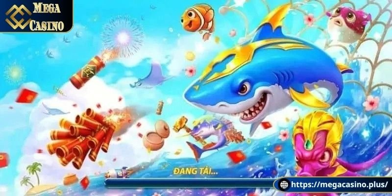 Bắn cá Mega Casino dễ chơi, dễ trúng