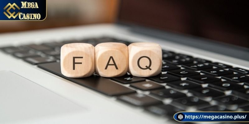 FAQ - Giải đáp thắc mắc tại nhà cái Mega Casino