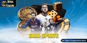 Saba Sports Mega Casino được yêu thích hiện nay